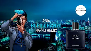 ARIA - Bleu Chanel (NA-NO Remix) (2019) [Fan Lyric Video]