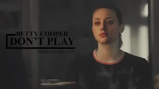 Betty Cooper | Don’t Play [HBD ANN]