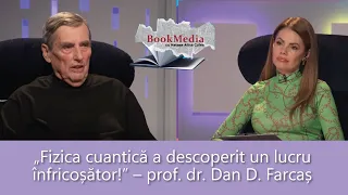 DAN FARCAȘ: DIMENSIUNILE REALITĂȚII, UNIVERS, MULTIVERS ȘI LUMEA CUANTICĂ|BOOKMEDIA- NATAȘA A.CULEA