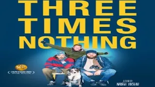 Three Times Nothing 2022 Trailer