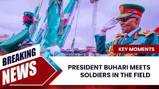 President Muhammadu Buhari Meets Soldiers On Location