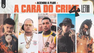 A CARA DO CRIME 4 "Acendo a Flor"- Poze l Cabelinho l Bielzin l Oruam l MC Ryan SP (LETRA) | Shanoba