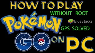 How To Play Pokemon GO in Bluestacks without root (no root needed) with gps fixed || 2016