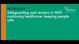 Safeguarding and reviews in NHS continuing healthcare: keeping people safe