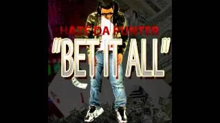 Best Rapper- Haze Da Punter " Bet It All"