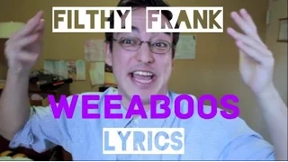 Filthy Frank - Weeaboos Lyrics