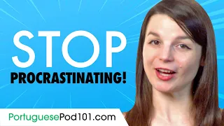 Stop Procrastinating now and Improve Your Portuguese!