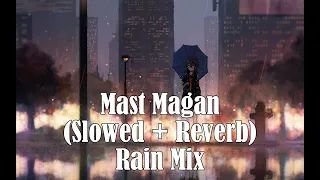 Mast Magan [ Slowed + Reverb ] Rain Mix Arijit Singh, Chinmayi Sripada | Dexter Sound Lounge -Lyrics