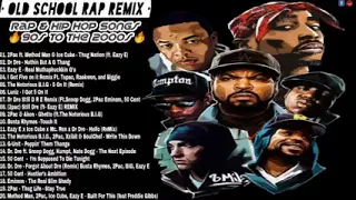 OLD SCHOOL RAP REMIX - Dr Dre, Eazy E, 50 Cent, 2pac, NOTORIOUS B.I.G, Snoop Dogg, Ice Cube