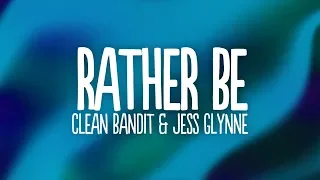 Clean Bandit - Rather Be (Lyrics) feat. Jess Glynne "if you gave me a chance i would take it"