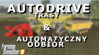 AUTO DRIVE PORADNIK, TWORZENIE TRAS , ODBIÓR OD KOMBAJNU FARMING SIMULATOR 19 #1