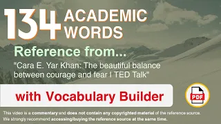 134 Academic Words Ref from "Cara E. Yar Khan: The beautiful balance between courage and fear | TED"