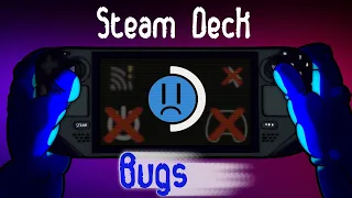 Valve Please Fix these Steam Deck Bugs