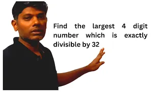 Find the largest 4 digit number which is exactly divisible by 32 | class 8 maths | NCERT Maths
