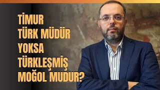 Timur Türk Müdür Yoksa Türkleşmiş Moğol Mudur? Erhan Afyoncu Anlattı