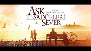 Love just a coincidence।।  Movie song with Bsub!! Aşk Tesadüfleri Sever