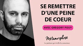 #465 Gregory Pouy : Se remettre d’une peine de coeur