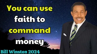 Bill Winston 2024  - You can use faith to command money