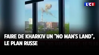 Faire de Kharkiv un "no man's land", le plan russe
