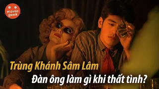 Những biểu hiện của sự thất tình trong Trùng Khánh Sâm Lâm (Chungking Express)