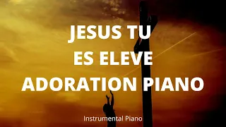 Jésus Tu Es Elevé Au Dessus De Tout (Dena Mwana) | Adoration Piano Pou Prier