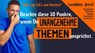 Unangenehme Themen ansprechen - Diese 10 Punkte helfen Dir dabei