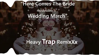 Wedding March - Here comes the bride (TRAP REMIX). Mendelssohn's [FREE HQ DOWNLOAD]