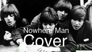 Nowhere Man The Beatles Cover