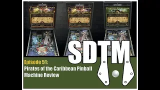 SDTM Episode 51: Pirates of the Caribbean Pinball Machine Review - Deluxe Edition Part 1