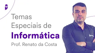Temas Especiais de Informática – Prof. Renato da Costa