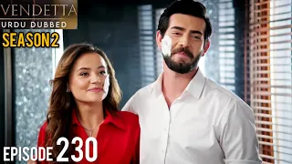 Vendetta Episode 230 Season 2 | Urdu Dubbed | Kan Cicekleri | Turkish Drama in Urdu @HudabiaDubs