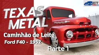 Texas Metal ( Caminhão de Leite - Ford F40 1952 ) Parte 1