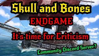 Skull and Bones Endgame Constructive Criticism.