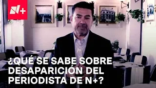 Investigan la desaparición de Jaime Barrera Rodríguez, periodista de N+ Guadalajara - Despierta