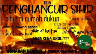 DOA PENGHANCUR SIHIR_SIHIR KUBURAN_ SIHIR DI RUMAH DUKUN