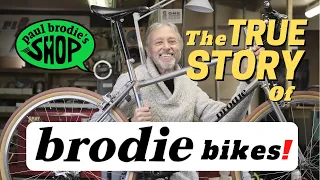 The TRUE Story of brodie bikes // Paul Brodie's Shop