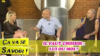 Il faut choisir : Lui ou moi ? - Ça va se savoir !