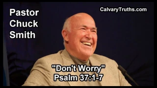 Don't Worry, Psalm 37:1-7 - Pastor Chuck Smith - Topical Bible Study