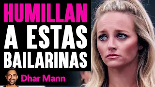 HUMILLAN A Estas Bailarinas | Dhar Mann