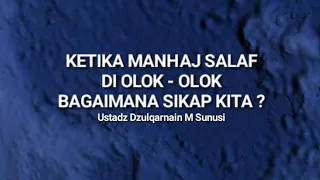 KETIKA MANHAJ SALAF DI OLOK - OLOK, BAGAIMANA SIKAP KITA ? || USTADZ DZULQARNAIN M SUNUSI