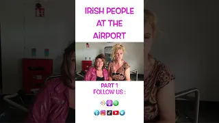 Irish People at the Airport part 1