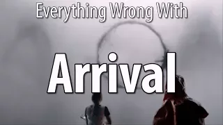 Everything Wrong With Arrival In 16 Minutes Or Less