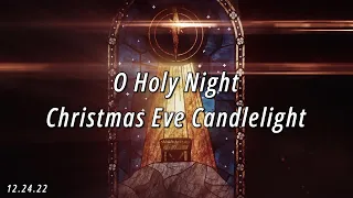 O Holy Night | Christmas Eve Candlelight Service
