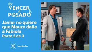 Vencer el pasado 2/3: Javier le pide a Mauro terminar su relación con Fabiola | C-67