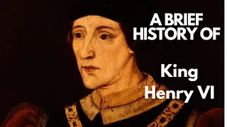 A Brief History of King Henry VI