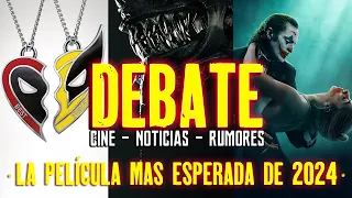 DEBATE - JOKER 2 - DEADPOOL 3  ¿LA PELÍCULA MÁS ESPERADA DE 2024? - Alien : Romulus - NOTICIAS