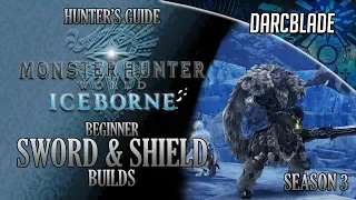 Beginner Sword & Shield Builds - Iceborne Amazing Builds - Season 3
