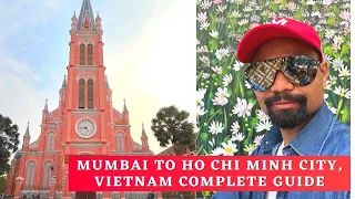 Travelling From Mumbai To Ho Chi Minh City, Vietnam With Complete Guide Of Flight, Hotel, Visa Cost