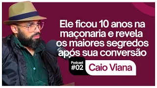 EX-MAÇOM CONTA O SEU TESTEMUNHO E OS SEGREDOS QUE ESCONDEM NA MAÇONARIA - CAIO VIANA (PODCAST)