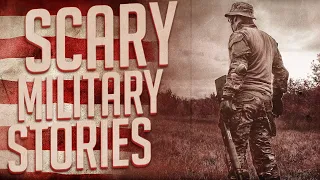 6 True Scary Military Stories *MATURE AUDIENCES ONLY*